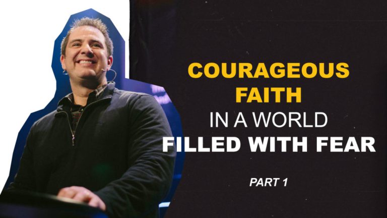 Courageous Faith In A World Filled With Fear