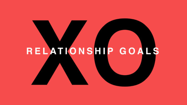 Relationship Goals | Week 4