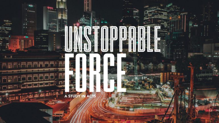 Unstoppable Force | A Study in Acts | Week 6