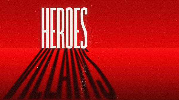 Heroes & Villains – Week 5