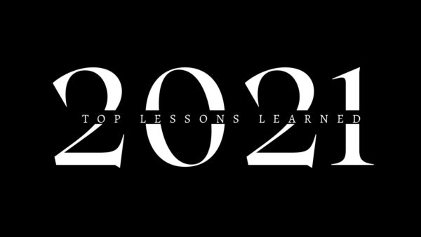 Top Lessons Learned for 2021