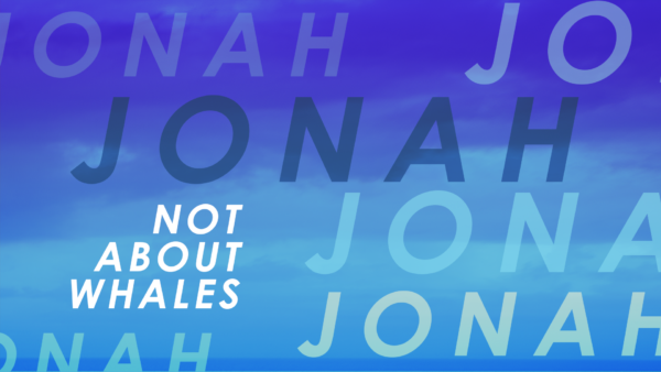Not About Whales: Jonah